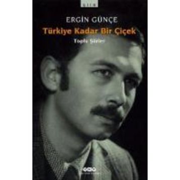 TÜRKİYE KADAR BIR ÇİÇEK - ERGIN GÜNÇE