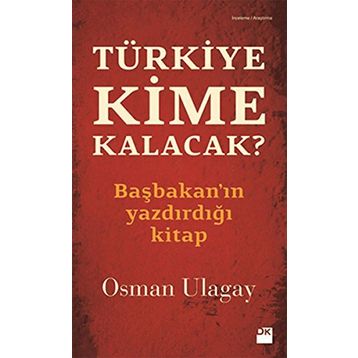 TÜRKİYE KIME KALACAK? - OSMAN ULAGAY