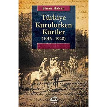TÜRKIYE KURULURKEN KÜRTLER (1916 - 1920) - SINAN HAKAN