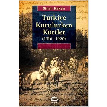 TÜRKIYE KURULURKEN KÜRTLER (1916 - 1920) - SINAN HAKAN