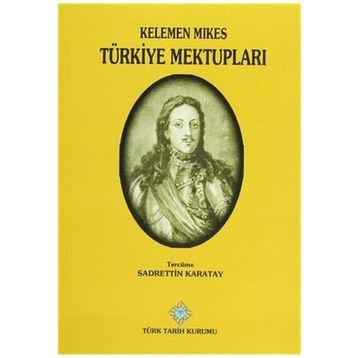 Türkiye Mektupları - Kelemen Mikes