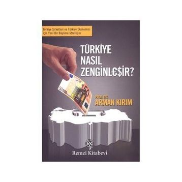 TÜRKİYE NASIL ZENGİNLEŞİR? - ARMAN KIRIM