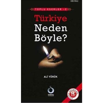 TÜRKİYE NEDEN BÖYLE? - ALI YÜRÜK