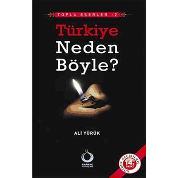 TÜRKİYE NEDEN BÖYLE? - ALI YÜRÜK