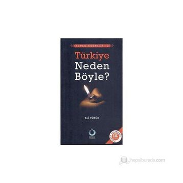 TÜRKİYE NEDEN BÖYLE? - ALI YÜRÜK