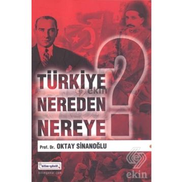 Türkiye Nereden Nereye - Oktay Sinanoğlu