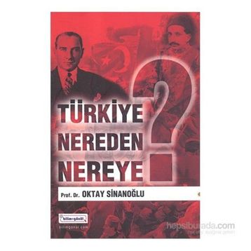 Türkiye Nereden Nereye - Oktay Sinanoğlu