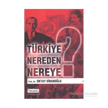 Türkiye Nereden Nereye - Oktay Sinanoğlu