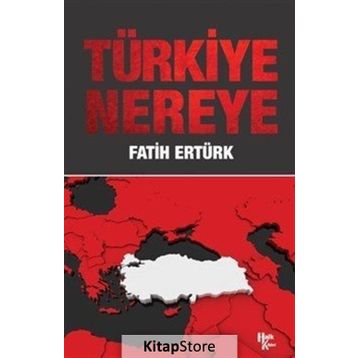 Türkiye Nereye - Fatih Ertürk