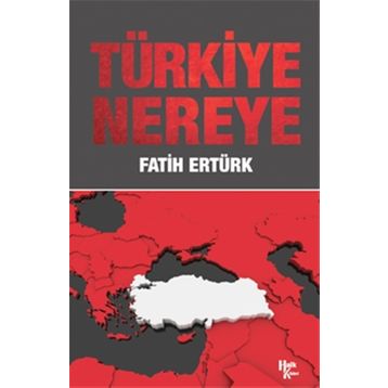 Türkiye Nereye - Fatih Ertürk