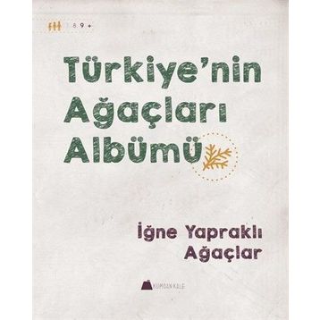 Türkiye nin Ağaçları Albümü - İğne Yapraklı Ağaçlar