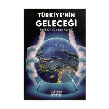 Türkiye nin Geleceği - İ. Doğan Kargül