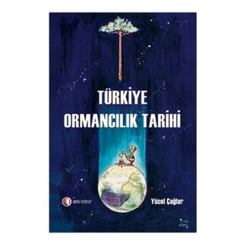 TÜRKİYE ORMANCILIK TARIHI - YÜCEL ÇAĞLAR