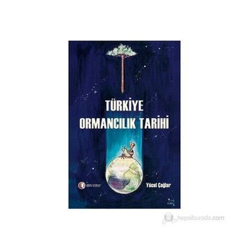 TÜRKİYE ORMANCILIK TARIHI - YÜCEL ÇAĞLAR