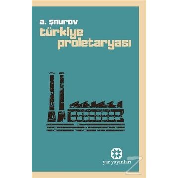 TÜRKİYE PROLETARYASI - A. ŞNUROV