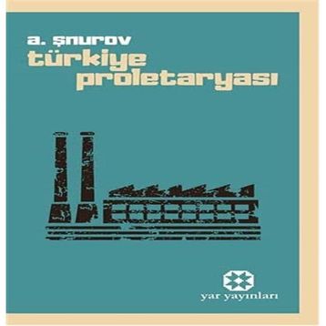 TÜRKİYE PROLETARYASI - A. ŞNUROV