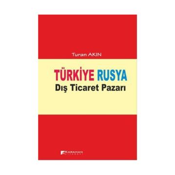 TÜRKIYE RUSYA DIŞ TICARET PAZARI - TURAN AKIN
