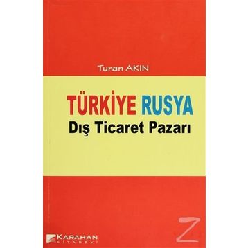 TÜRKIYE RUSYA DIŞ TICARET PAZARI - TURAN AKIN