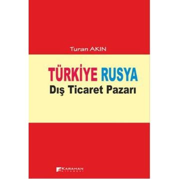 TÜRKIYE RUSYA DIŞ TICARET PAZARI - TURAN AKIN