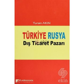 TÜRKIYE RUSYA DIŞ TICARET PAZARI - TURAN AKIN