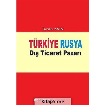 TÜRKIYE RUSYA DIŞ TICARET PAZARI - TURAN AKIN