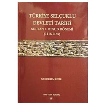 Türkiye Selçuklu Devleti Tarihi - Muharrem Kesik