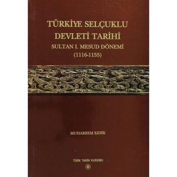Türkiye Selçuklu Devleti Tarihi - Muharrem Kesik