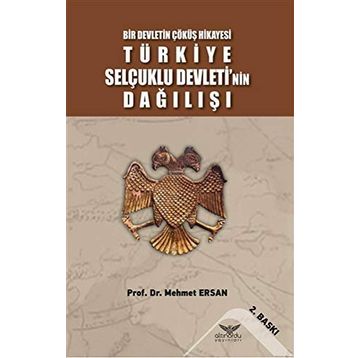 TÜRKİYE SELÇUKLU DEVLETININ DAĞILIŞI - MEHMET ERSAN