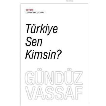 TÜRKİYE SEN KIMSIN? - GÜNDÜZ VASSAF