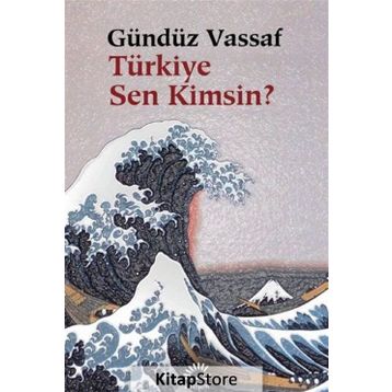 TÜRKİYE SEN KIMSIN? - GÜNDÜZ VASSAF
