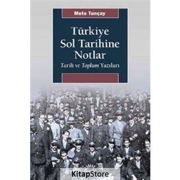 Türkiye Sol Tarihine Notlar - Mete Tunçay