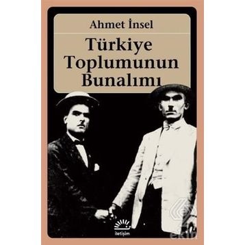 TÜRKIYE TOPLUMUNUN BUNALIMI - AHMET İNSEL