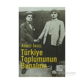 TÜRKIYE TOPLUMUNUN BUNALIMI - AHMET İNSEL