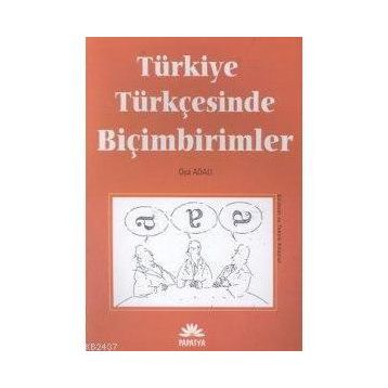TÜRKİYE TÜRKÇESİNDE BİÇİMBİRİMLERİ - OYA ADALI