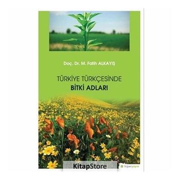 Türkiye Türkçesinde Bitki Adları Dr. M. Fatih Alkayış Hiper Yayın