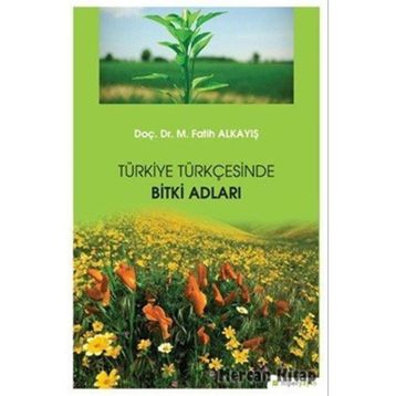 Türkiye Türkçesinde Bitki Adları Dr. M. Fatih Alkayış Hiper Yayın