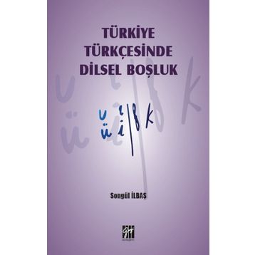 Türkiye Türkçesinde Dilsel Boşluk - Songül İlbaş