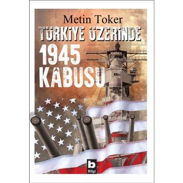 Türkiye Üzerinde 1945 Kabusu - Metin Toker