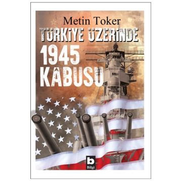 Türkiye Üzerinde 1945 Kabusu - Metin Toker