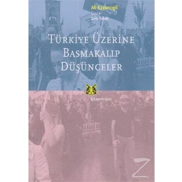 TÜRKİYE ÜZERİNE BASMAKALIP DÜŞÜNCELER - ALI KAZANCIGİL