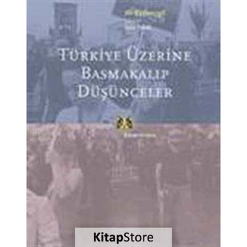 TÜRKİYE ÜZERİNE BASMAKALIP DÜŞÜNCELER - ALI KAZANCIGİL