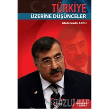 TÜRKİYE ÜZERİNE DÜŞÜNCELER - ABDÜLKADİR AKSU