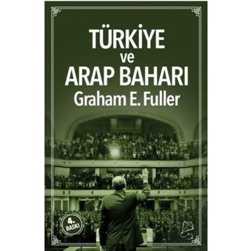 Türkiye ve Arap Baharı - Graham E. Fuller