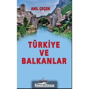 Türkiye ve Balkanlar - Anıl Çeçen
