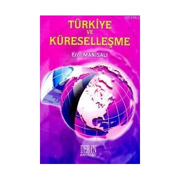 TÜRKİYE VE KÜRESELLEŞME - EROL MANİSALI