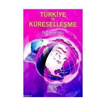 TÜRKİYE VE KÜRESELLEŞME - EROL MANİSALI