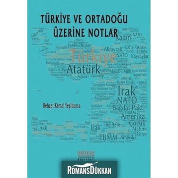 Türkiye ve Ortadoğu Üzerine Notlar - Behçet Kemal Yeşilbursa