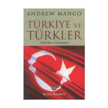 TÜRKİYE VE TÜRKLER - ANDREW MANGO