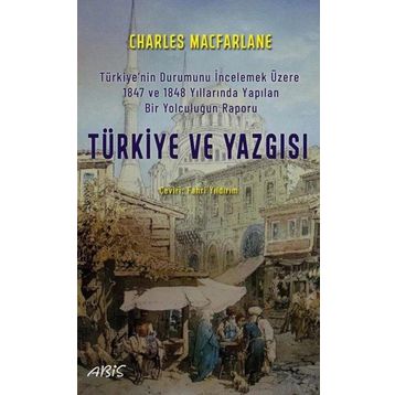 Türkiye ve Yazgısı - Charles Macfarlane