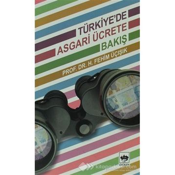 TÜRKIYEDE ASGARI ÜCRETE BAKIŞ - H. FEHIM ÜÇIŞIK